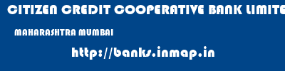 CITIZEN CREDIT COOPERATIVE BANK LIMITED  MAHARASHTRA MUMBAI    banks information 